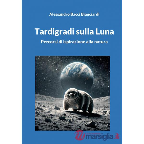 Tardigradi sulla Luna. Percorsi di ispirazione alla natura