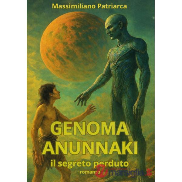 Genoma Anunnaki. Il segreto perduto