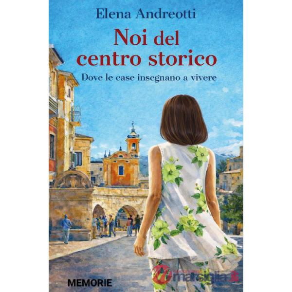 Noi del centro storico. Dove le case insegnano a vivere