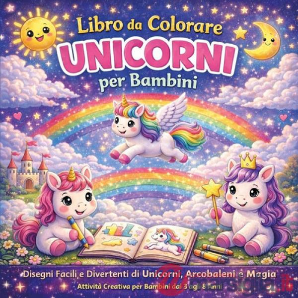 Libro da colorare. Unicorni per bambini. Ediz. illustrata