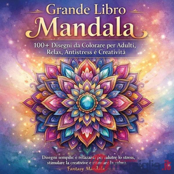 Grande libro mandala. 100+ Disegni da colorare per adulti, relax, antistress e creatività. Ediz. illustrata