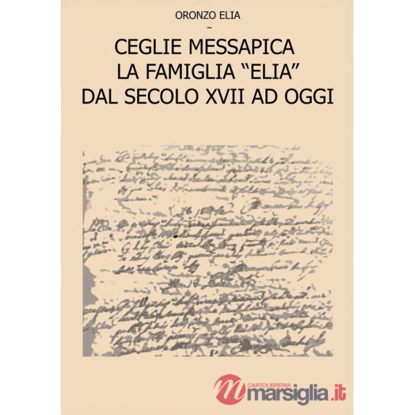 Ceglie Messapica. La famiglia Elia dal secolo XVII ad oggi