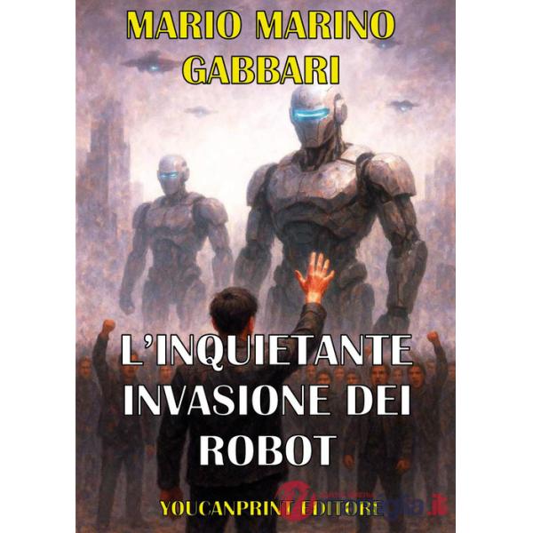 Inquietante invasione dei robot. Alla ricerca della pace mondiale (L')