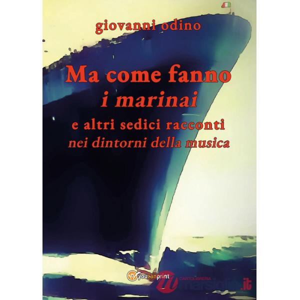 Ma come fanno i marinai e altri tredici racconti nei dintorni della musica