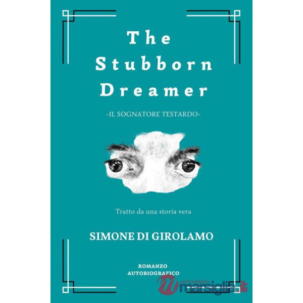 Stubborn dreamer-Il sognatore testardo. Ediz. bilingue (The)