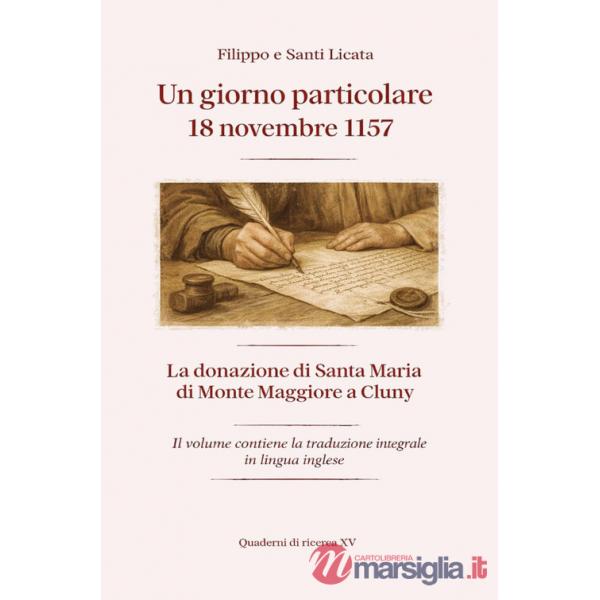 Giorno particolare: 18 novembre 1157. La donazione di Santa Maria di Monte Maggiore a Cluny. Ediz. italiana e inglese (Un)