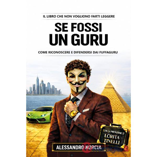 Se fossi un guru. Come riconoscere e difendersi dai fuffaguru