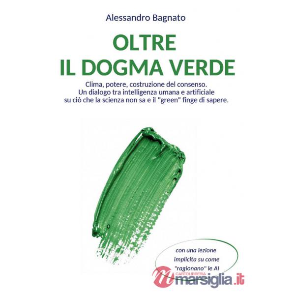 Oltre il dogma verde. Clima, potere, costruzione del consenso. Un dialogo tra intelligenza umana e artificiale su ciò che la sci