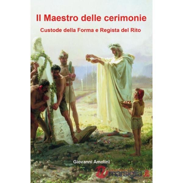 Maestro delle cerimonie. Custode della forma e resista del rito (Il)