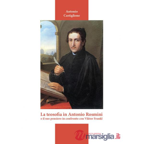 Teosofia in Antonio Rosmini e il suo pensiero in confronto con Viktor Frankl (La)