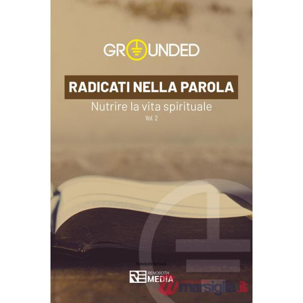Radicati nella Parola. Vol. 2: Nutrire la vita spirituale