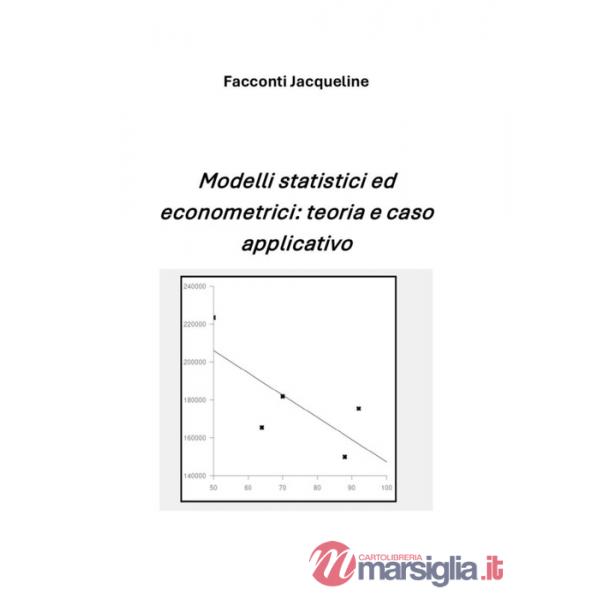 Modelli statistici ed econometrici: teoria e caso applicativo