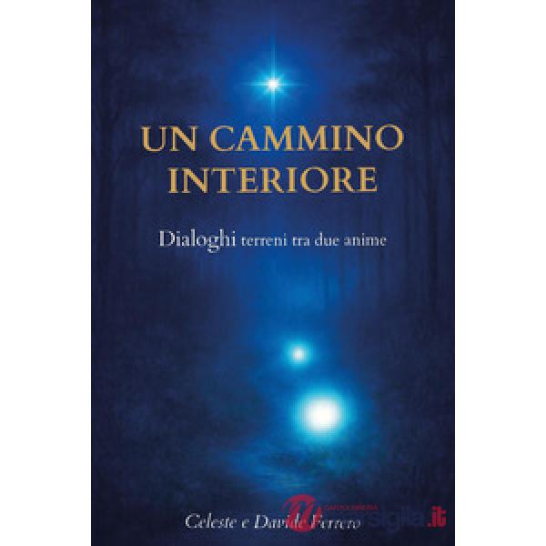 Cammino interiore. Dialoghi tra due anime (Un)