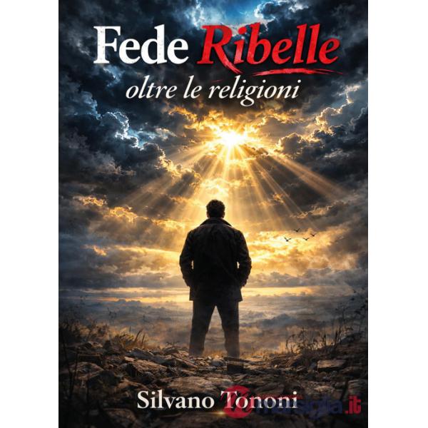 Fede ribelle, oltre le religioni
