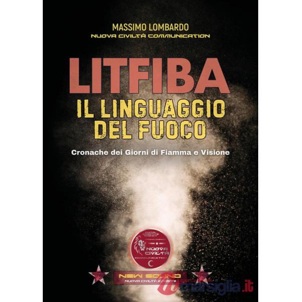 Litfiba. Il linguaggio del fuoco. Cronache dei giorni di fiamma e visione