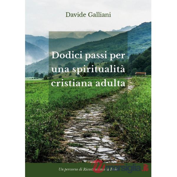 Dodici passi per una spiritualità cristiana adulta