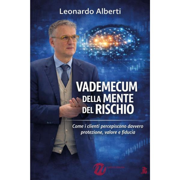 Vademecum della mente del rischio. Come i clienti percepiscono davvero protezione, valore e fiducia