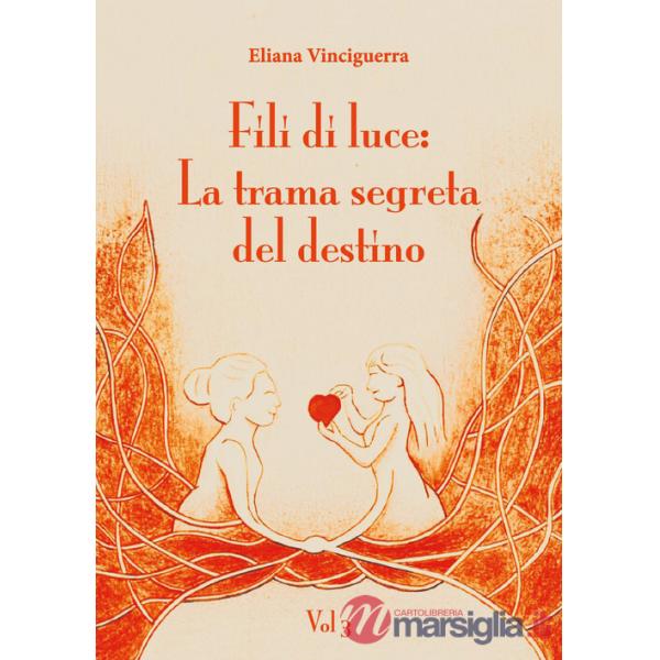 Fili di luce. La trama segreta del destino. Vol. 3