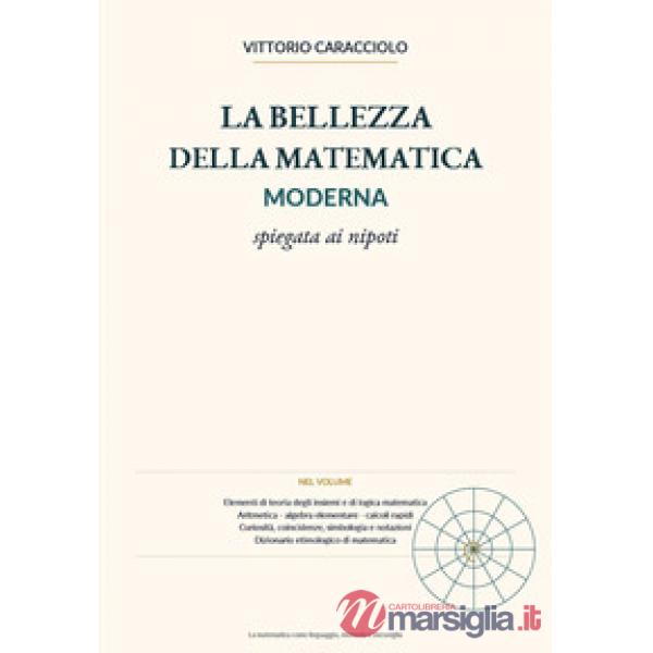 Bellezza della matematica moderna spiegata ai nipoti (La)