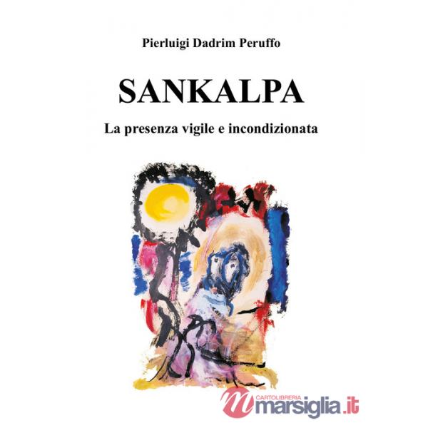 Sankalpa. La presenza vigile e incondizionata