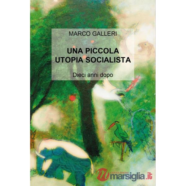 Piccola utopia socialista. Dieci anni dopo (Una)