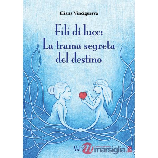 Fili di luce. La trama segreta del destino. Vol. 2