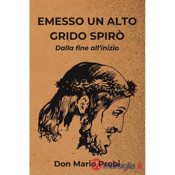 Emesso un alto grido spirò. Dalla fine all'inizio