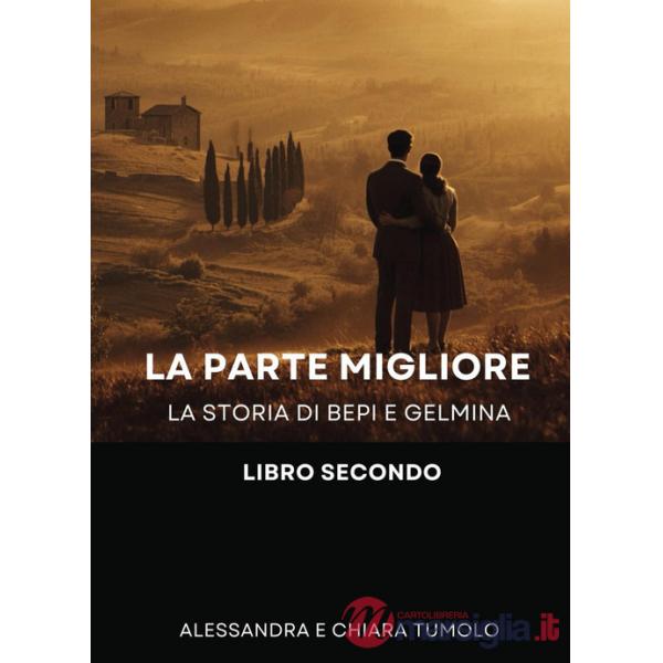 Parte migliore. La storia di Bepi e Gelmina (La). Vol. 2