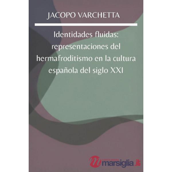 Identidades fluidas: representaciones del hermafroditismo en la cultura española del siglo XXI