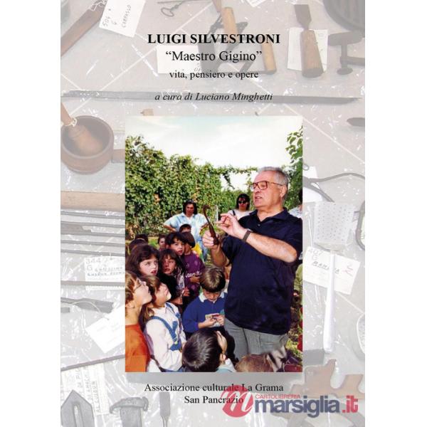 Luigi Silvestroni, Maestro Gigino. Vita, pensiero e parole