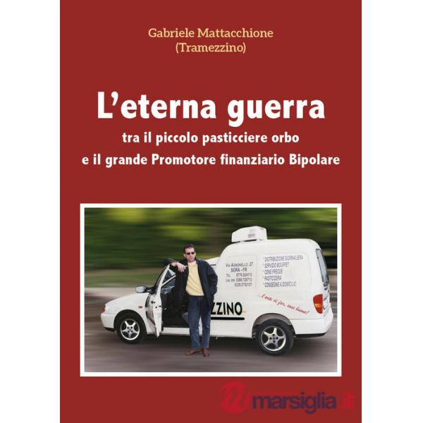 Eterna guerra tra il piccolo pasticciere orbo e il grande promotore finanziario bipolare (L')