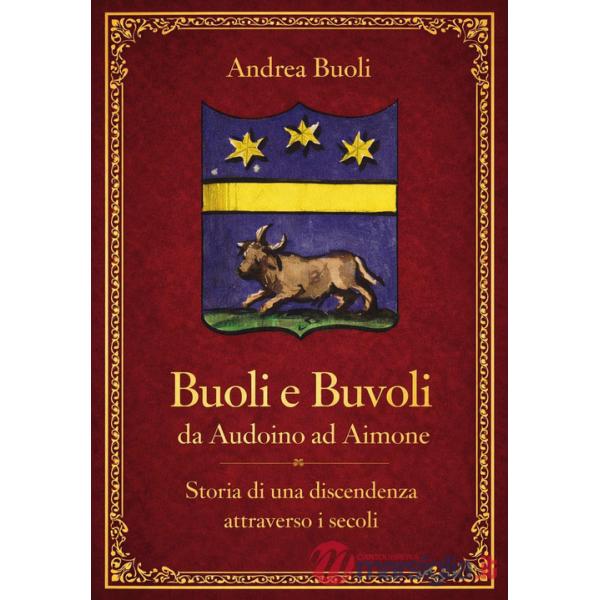 Buoli e Buvoli. Da Audoino ad Aimone. Storia di una discendenza attraverso i secoli