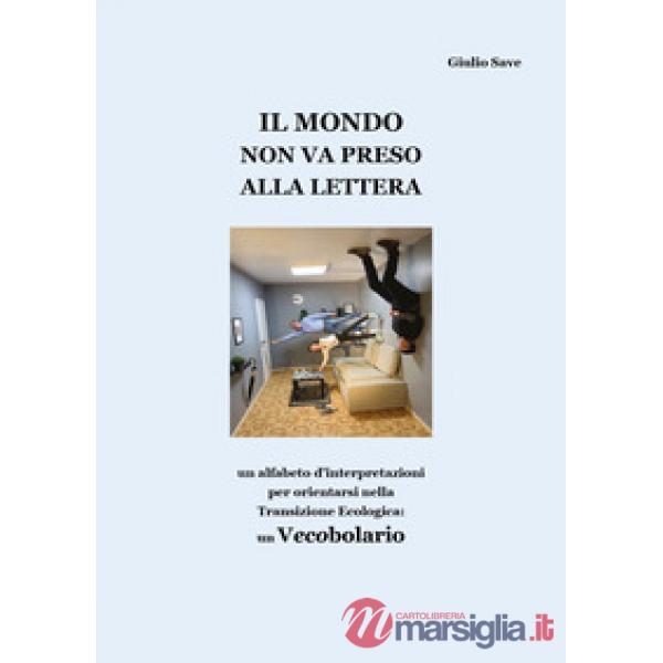 Mondo non va preso alla lettera (Il)