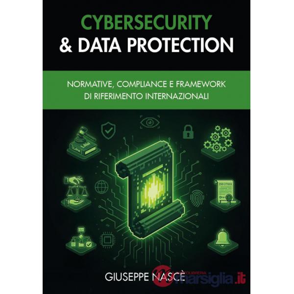 Cybersecurity & data protection. Normative, compliance e framework di riferimento internazionali