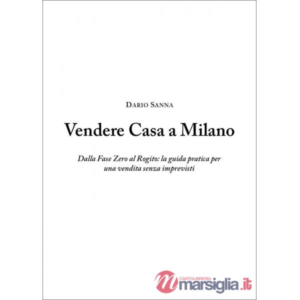 Vendere casa a Milano. Dalla fase zero al rogito: la guida pratica per una vendita senza imprevisti