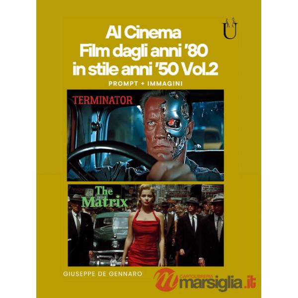 AI cinema. Film dagli anni '80 in stile anni '50. Vol. 2