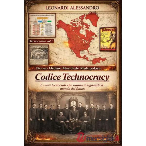 Codice technocracy. Nuovo ordine mondiale multipolare. I nuovi tecnocrati che stanno disegnando il mondo del futuro
