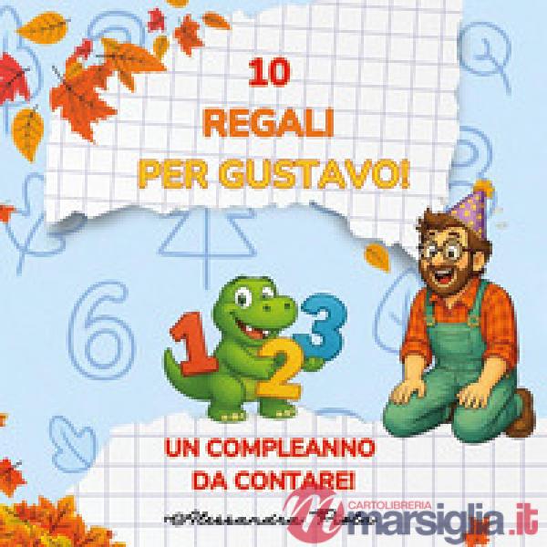 10 regali per Gustavo! Un compleanno da contare! Ediz. illustrata. Con QR code
