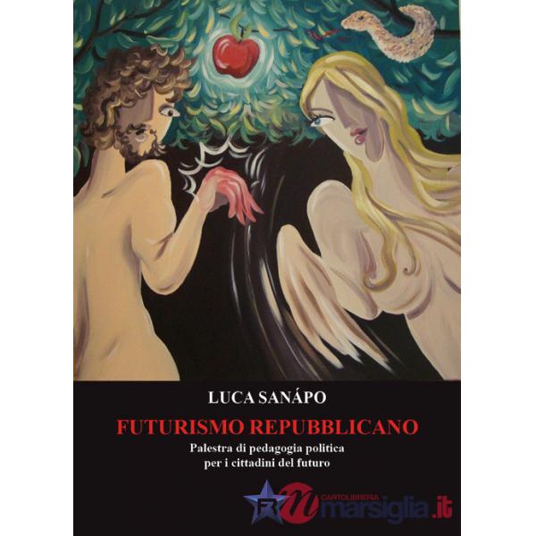 Futurismo repubblicano. Palestra di pedagogia politica per i cittadini del futuro