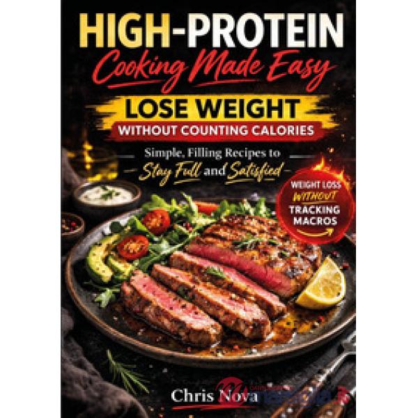High-protein cooking made easy. Lose weight without counting calories. Simple, filling recipes to stay full and satisfied