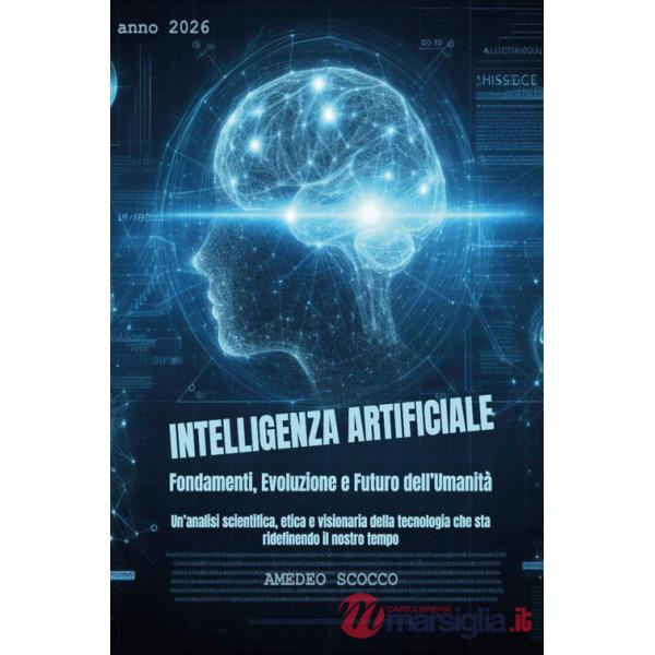Intelligenza artificiale. Fondamenti, evoluzione e futuro dell'umanità