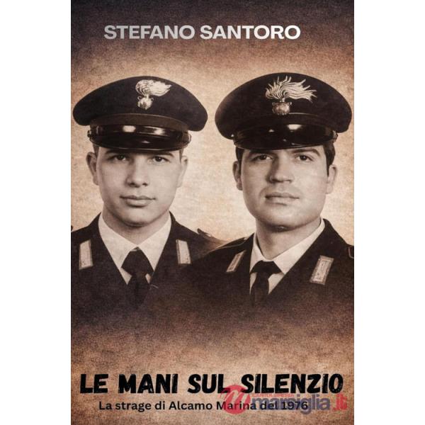 Mani sul silenzio. La strage di Alcamo Marina del 1976 (Le)