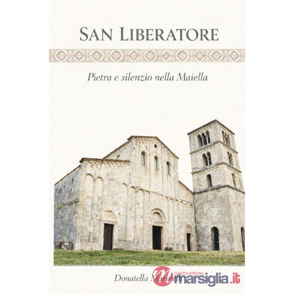 San Liberatore. Pietra e silenzio nella Maiella