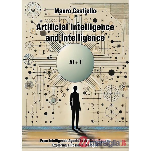 Artificial intelligence and intelligenge AI+I. From intelligence agents to artificial agents: exploring a possible dialogue