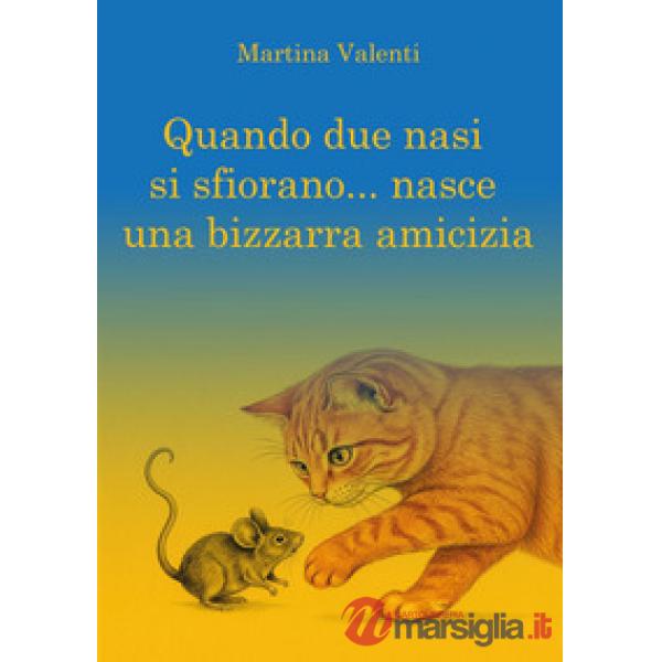 Quando due nasi si sfiorano...nasce una bizzarra amicizia. Ediz. a colori