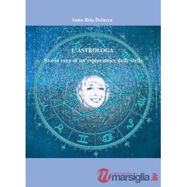 Astrologa. Storia vera di un'esploratrice delle stelle (L')