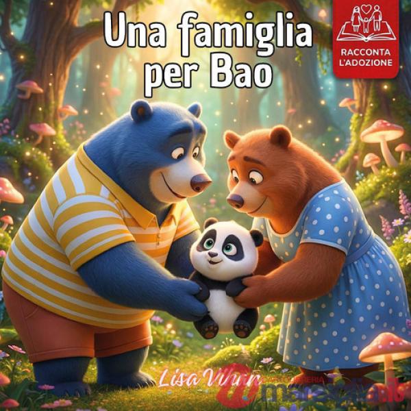 Famiglia per Bao: una storia illustrata per raccontare l'adozione ai propri figli (Una)