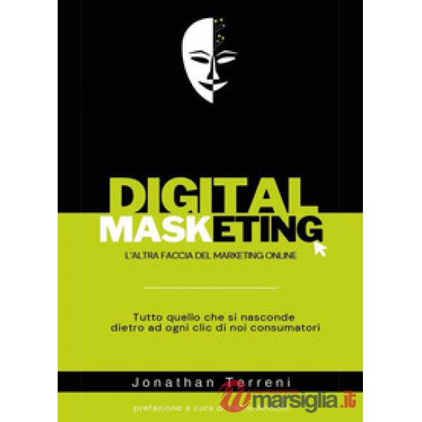 Digital masketing. L'altra faccia del marketing online