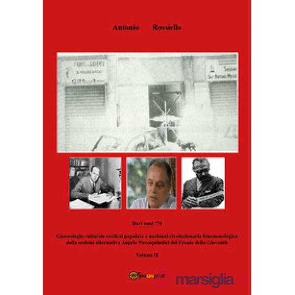 Bari anni '70. Gnoseologia culturale eretical popolare e nazional-rivoluzionaria fenomenologica della sezione alternativa Angelo