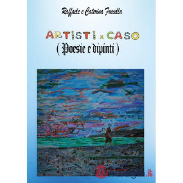 Artistixcaso (Poesie e dipinti)